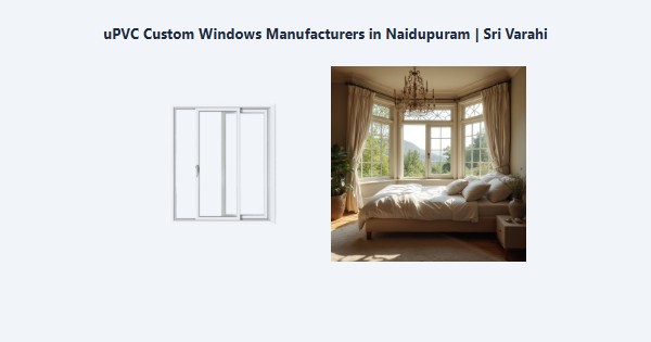 Best uPVC Custom Windows Manufacturers in Naidupuram, Kodaikanal | Sri Varahi
