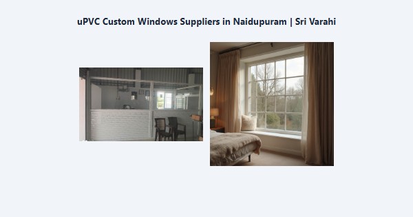 Best uPVC Custom Windows Suppliers in Naidupuram, Kodaikanal | Sri Varahi