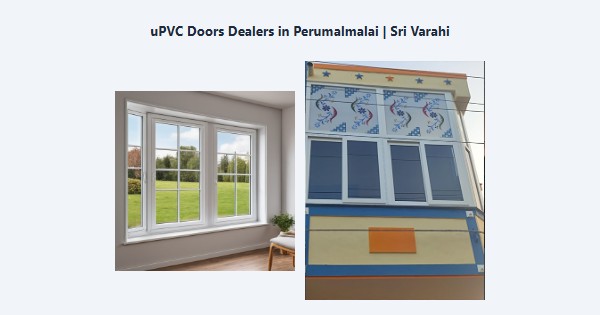 Best uPVC Doors Dealers in Perumalmalai, Kodaikanal | Sri Varahi