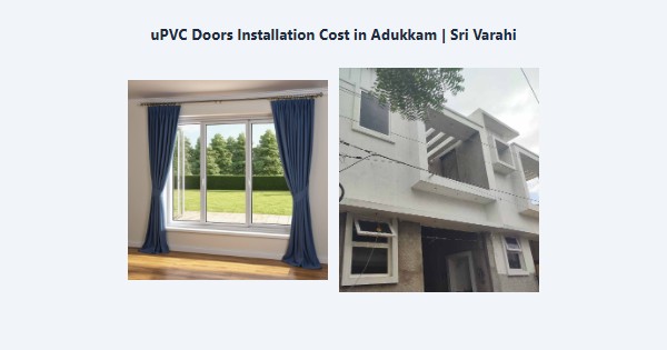 Best uPVC Doors Installation Cost in Adukkam, Kodaikanal | Sri Varahi