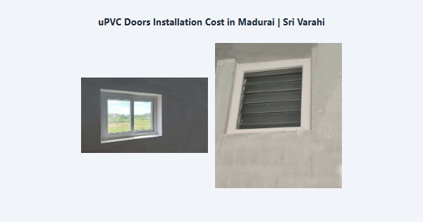 Best uPVC Doors Installation Cost in Madurai | Sri Varahi