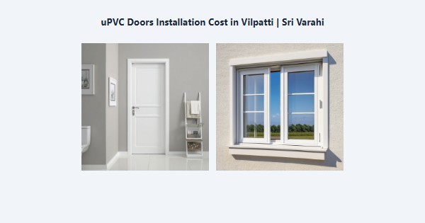 Best uPVC Doors Installation Cost in Vilpatti, Kodaikanal | Sri Varahi