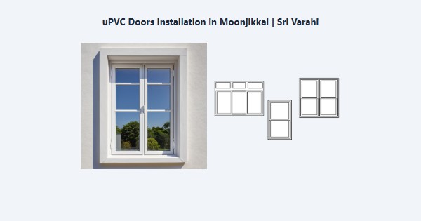 Best uPVC Doors Installation in Moonjikkal, Kodaikanal | Sri Varahi