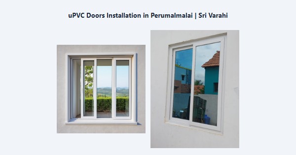 Best uPVC Doors Installation in Perumalmalai, Kodaikanal | Sri Varahi