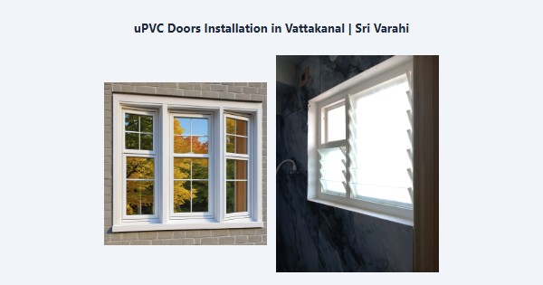 Best uPVC Doors Installation in Vattakanal, Kodaikanal | Sri Varahi