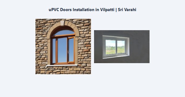 Best uPVC Doors Installation in Vilpatti, Kodaikanal | Sri Varahi