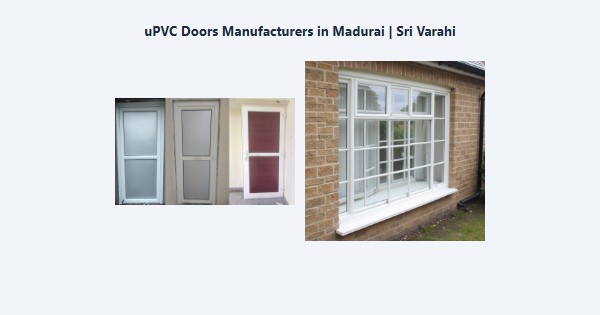 Best uPVC Doors Manufacturers in Madurai | Sri Varahi