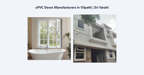 Best uPVC Doors Manufacturers in Vilpatti, Kodaikanal | Sri Varahi