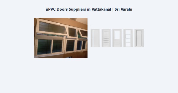 Best uPVC Doors Suppliers in Vattakanal, Kodaikanal | Sri Varahi