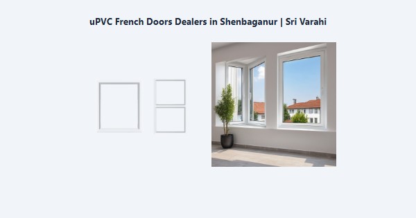 Best uPVC French Doors Dealers in Shenbaganur, Kodaikanal | Sri Varahi