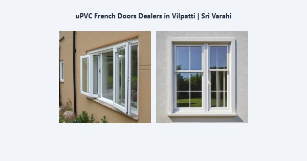 Best uPVC French Doors Dealers in Vilpatti, Kodaikanal | Sri Varahi