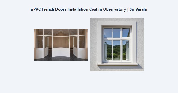 Best uPVC French Doors Installation Cost in Observatory, Kodaikanal | Sri Varahi