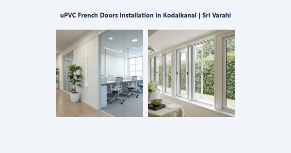Best uPVC French Doors Installation in Kodaikanal | Sri Varahi