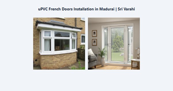 Best uPVC French Doors Installation in Madurai | Sri Varahi
