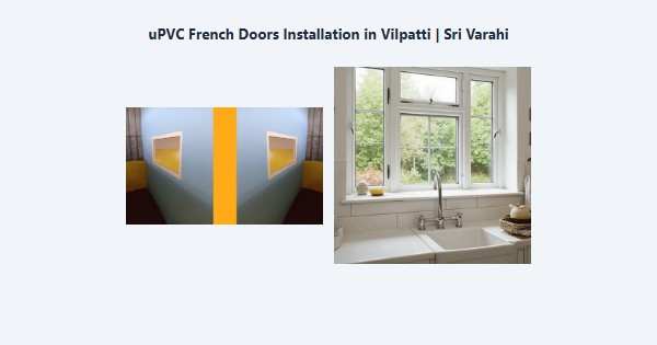 Best uPVC French Doors Installation in Vilpatti, Kodaikanal | Sri Varahi