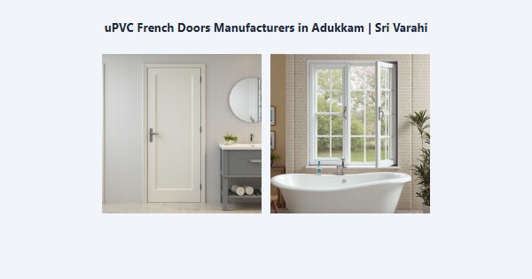Best uPVC French Doors Manufacturers in Adukkam, Kodaikanal | Sri Varahi