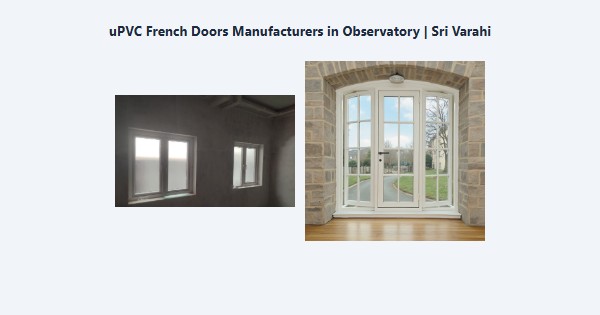 Best uPVC French Doors Manufacturers in Observatory, Kodaikanal | Sri Varahi