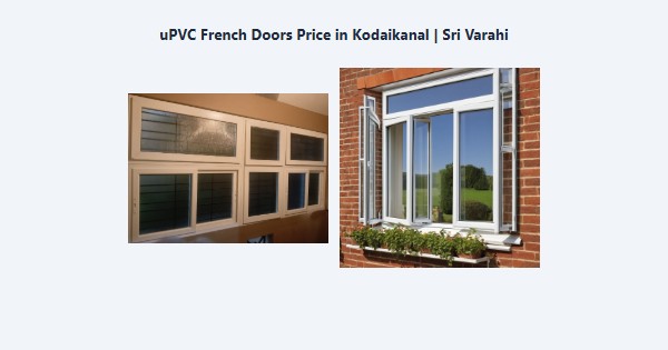 Best uPVC French Doors Price in Kodaikanal | Sri Varahi