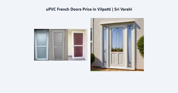 Best uPVC French Doors Price in Vilpatti, Kodaikanal | Sri Varahi