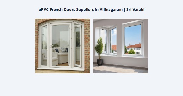 Best uPVC French Doors Suppliers in Allinagaram, Theni | Sri Varahi