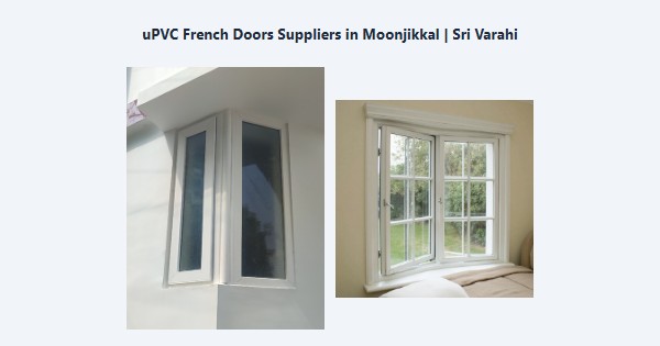Best uPVC French Doors Suppliers in Moonjikkal, Kodaikanal | Sri Varahi