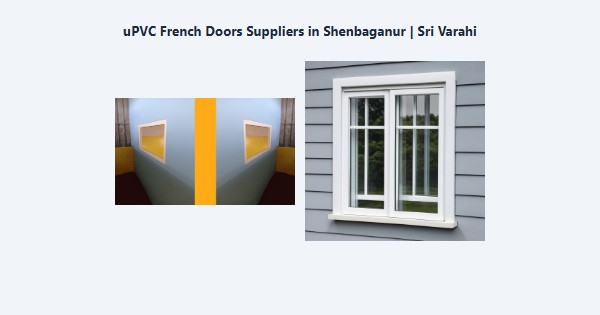 Best uPVC French Doors Suppliers in Shenbaganur, Kodaikanal | Sri Varahi
