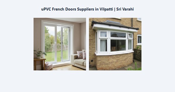 Best uPVC French Doors Suppliers in Vilpatti, Kodaikanal | Sri Varahi