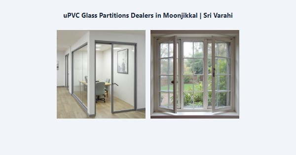 Best uPVC Glass Partitions Dealers in Moonjikkal, Kodaikanal | Sri Varahi
