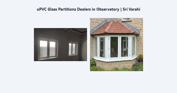 Best uPVC Glass Partitions Dealers in Observatory, Kodaikanal | Sri Varahi