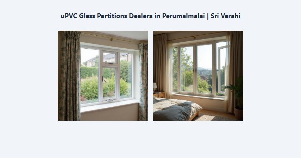 Best uPVC Glass Partitions Dealers in Perumalmalai, Kodaikanal | Sri Varahi