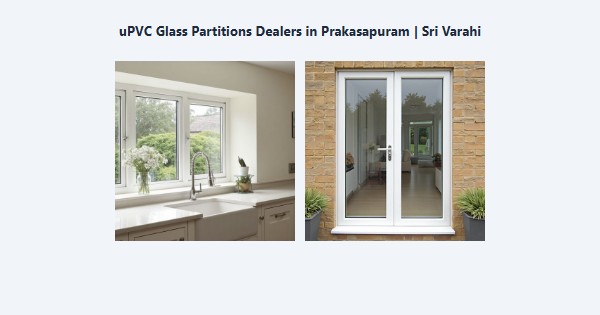 Best uPVC Glass Partitions Dealers in Prakasapuram, Kodaikanal | Sri Varahi