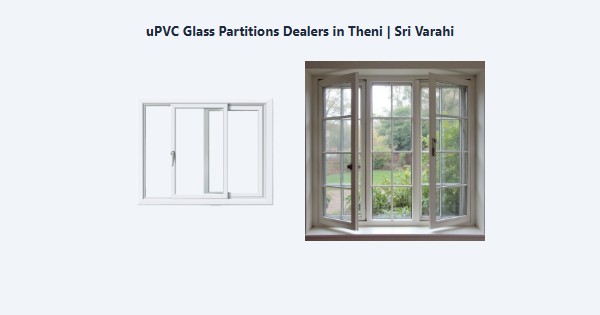 Best uPVC Glass Partitions Dealers in Theni | Sri Varahi