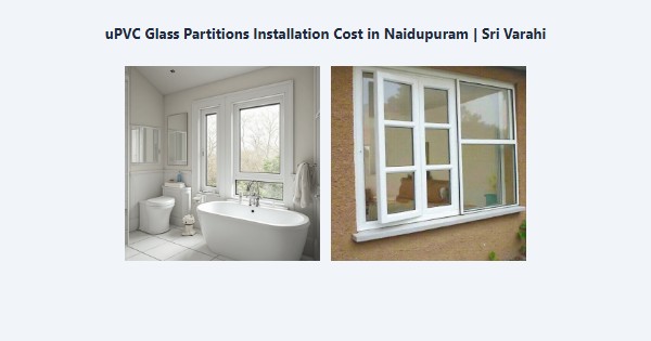 Best uPVC Glass Partitions Installation Cost in Naidupuram, Kodaikanal | Sri Varahi