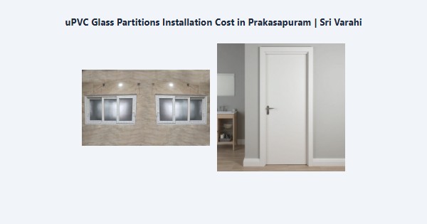 Best uPVC Glass Partitions Installation Cost in Prakasapuram, Kodaikanal | Sri Varahi