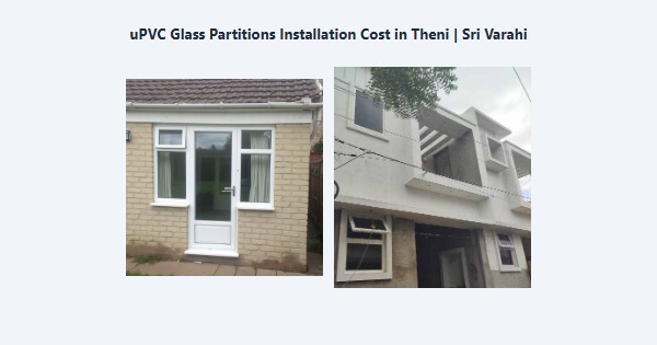 Best uPVC Glass Partitions Installation Cost in Theni | Sri Varahi