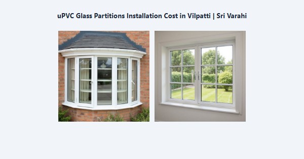 Best uPVC Glass Partitions Installation Cost in Vilpatti, Kodaikanal | Sri Varahi