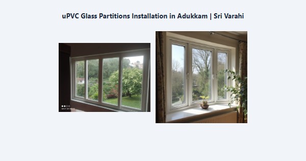 Best uPVC Glass Partitions Installation in Adukkam, Kodaikanal | Sri Varahi