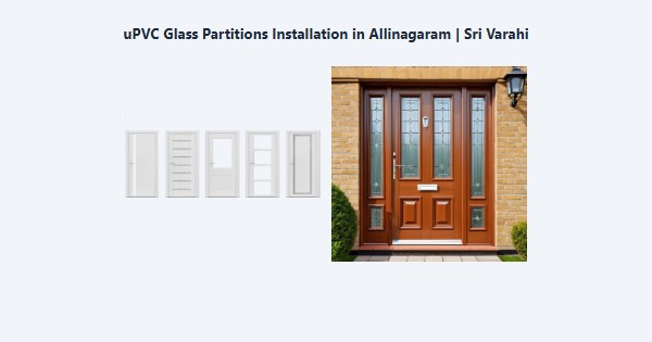 Best uPVC Glass Partitions Installation in Allinagaram, Theni | Sri Varahi