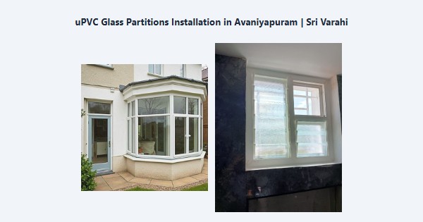 Best uPVC Glass Partitions Installation in Avaniyapuram, Madurai | Sri Varahi