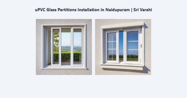 Best uPVC Glass Partitions Installation in Naidupuram, Kodaikanal | Sri Varahi
