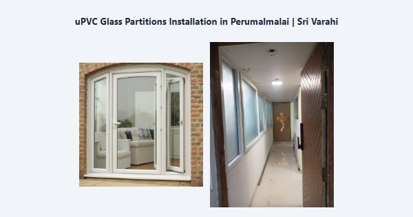 Best uPVC Glass Partitions Installation in Perumalmalai, Kodaikanal | Sri Varahi