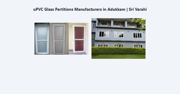Best uPVC Glass Partitions Manufacturers in Adukkam, Kodaikanal | Sri Varahi