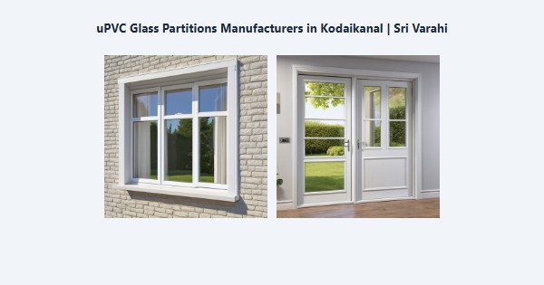 Best uPVC Glass Partitions Manufacturers in Kodaikanal | Sri Varahi