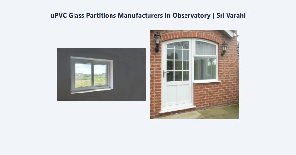 Best uPVC Glass Partitions Manufacturers in Observatory, Kodaikanal | Sri Varahi