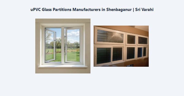Best uPVC Glass Partitions Manufacturers in Shenbaganur, Kodaikanal | Sri Varahi