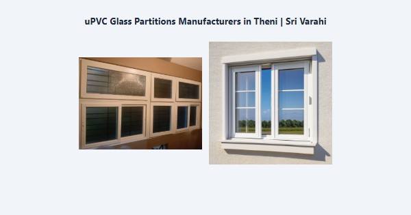 Best uPVC Glass Partitions Manufacturers in Theni | Sri Varahi