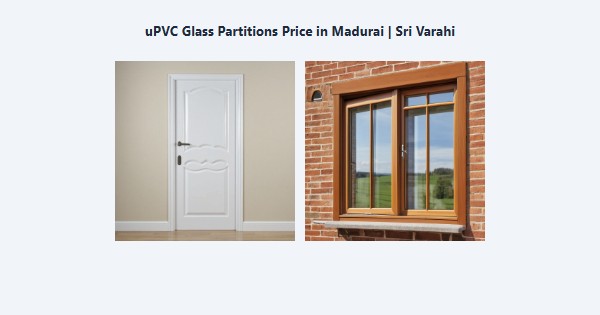 Best uPVC Glass Partitions Price in Madurai | Sri Varahi