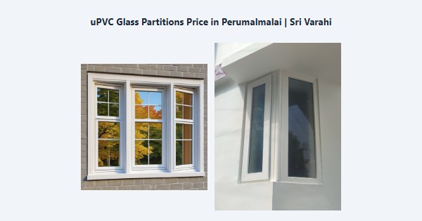 Best uPVC Glass Partitions Price in Perumalmalai, Kodaikanal | Sri Varahi