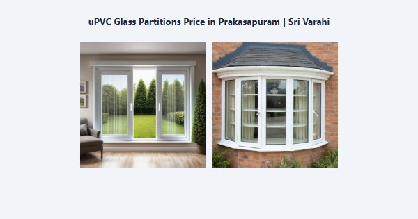 Best uPVC Glass Partitions Price in Prakasapuram, Kodaikanal | Sri Varahi
