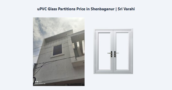 Best uPVC Glass Partitions Price in Shenbaganur, Kodaikanal | Sri Varahi